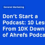 10 Lessons From 10,000 Ahrefs Podcast Downloads